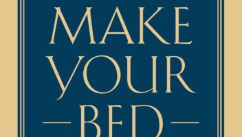 Make Your Bed: Little Things That Can Change Your Life...And Maybe the World