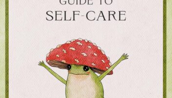 The Little Frog's Guide to Self-Care: Affirmations, Self-Love and Life Lessons According to the Internet's Beloved Mushroom Frog