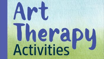 Mindfulness-Based Art Therapy Activities: Creative Techniques to Stay Present, Manage Difficult Feelings, and Find Balance