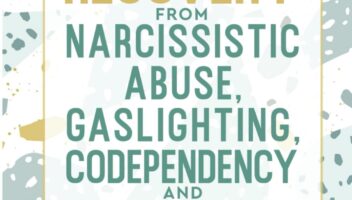 Recovery from Narcissistic Abuse, Gaslighting, Codependency and Complex PTSD (4 Books in 1): Workbook and Guide to Overcome Trauma, Toxic ... and Recover from Unhealthy Relationships)