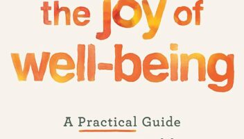 The Joy of Well-Being: A Practical Guide to a Happy, Healthy, and Long Life