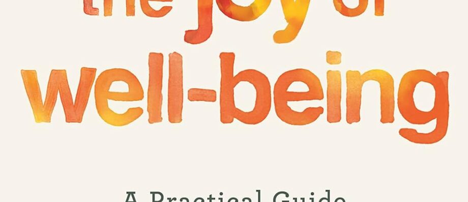 The Joy of Well-Being: A Practical Guide to a Happy, Healthy, and Long Life