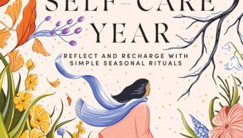 The Self-Care Year: Reflect and Recharge with Simple Seasonal Rituals