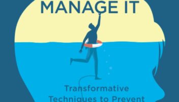 Stress and How To Manage It: Transformative Techniques to Prevent and Reduce Everyday Stress In Your Life