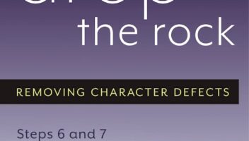 Drop the Rock: Removing Character Defects - Steps Six and Seven