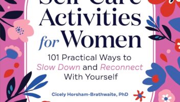 Self-Care Activities for Women: 101 Practical Ways to Slow Down and Reconnect With Yourself