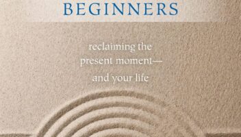 Mindfulness for Beginners: Reclaiming the Present Moment and Your Life