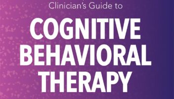 The Comprehensive Clinician's Guide to Cognitive Behavioral Therapy