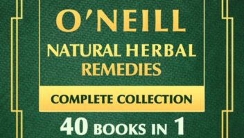 Barbara O’Neill Natural Herbal Remedies Complete Collection: The Ultimate Guide to Knowing ALL of Dr. Barbara O’Neill’s Studies and the Non-Toxic Lifestyle.