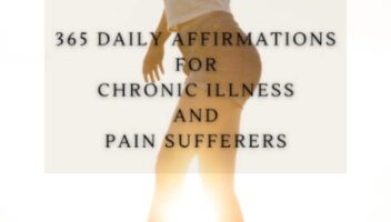 Chronic Affirmations: 365 Daily Affirmations for Chronic Illness and Pain Suffering