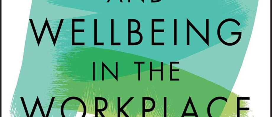 Mental Health and Wellbeing in the Workplace: A Practical Guide for Employers and Employees