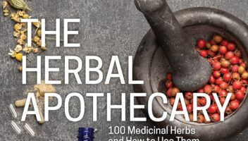 The Herbal Apothecary: 100 Medicinal Herbs and How to Use Them