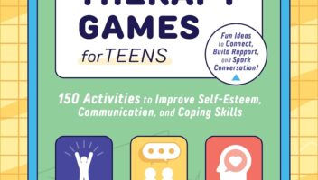 Therapy Games for Teens: 150 Activities to Improve Self-Esteem, Communication, and Coping Skills