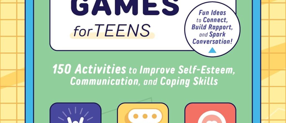 Therapy Games for Teens: 150 Activities to Improve Self-Esteem, Communication, and Coping Skills