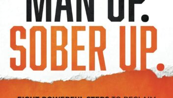 Man Up. Sober Up: Eight Powerful Steps to Reclaim Respect, Conquer Isolation, and Thrive in Recovery